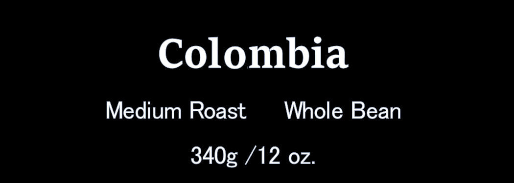 Colombia 340g / 12oz.