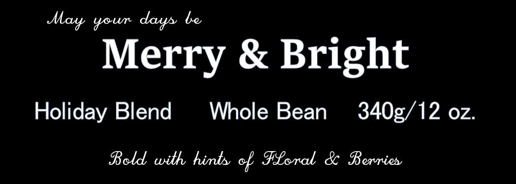 Merry & Bright Holiday Blend 340g / 12oz.